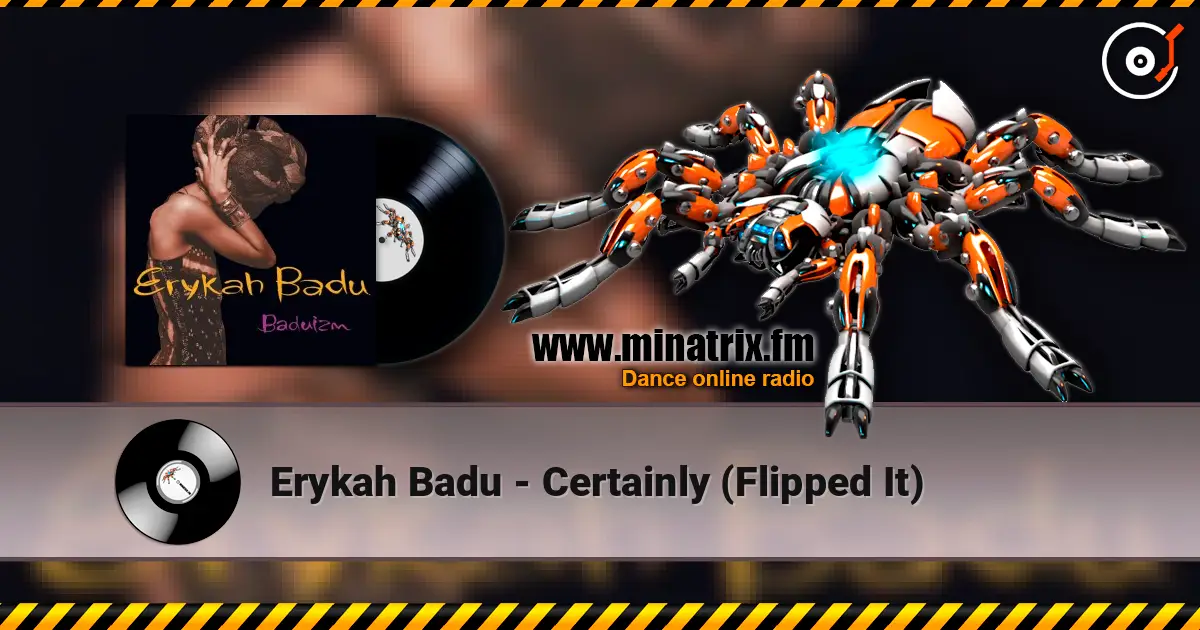 Erykah Badu - Certainly (Flipped It) слушать онлайн в высоком качестве | Minatrix.FM