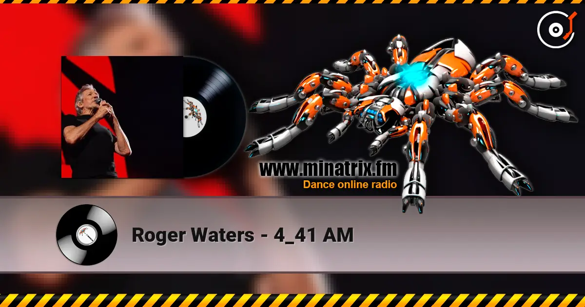 Roger Waters - 4_41 AM online in hoher Qualität hören | Minatrix.FM