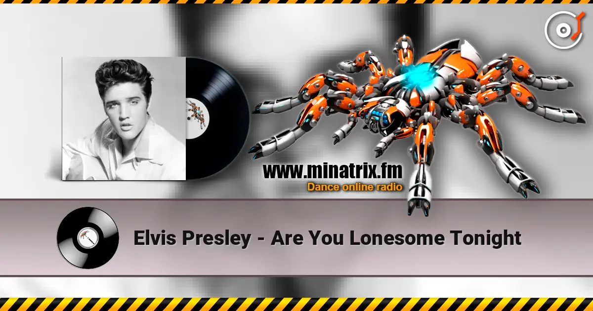 Elvis Presley - Are You Lonesome Tonight 在线收听高音质 | Minatrix.FM