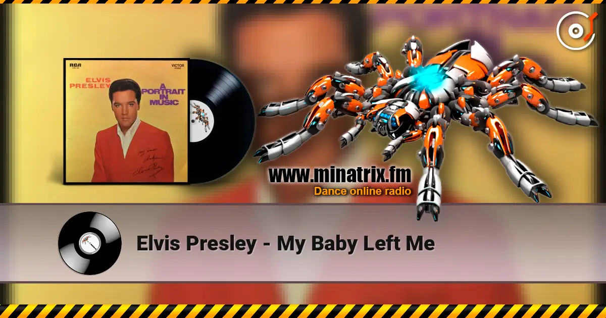 Elvis Presley - My Baby Left Me слушать онлайн в высоком качестве | Minatrix.FM