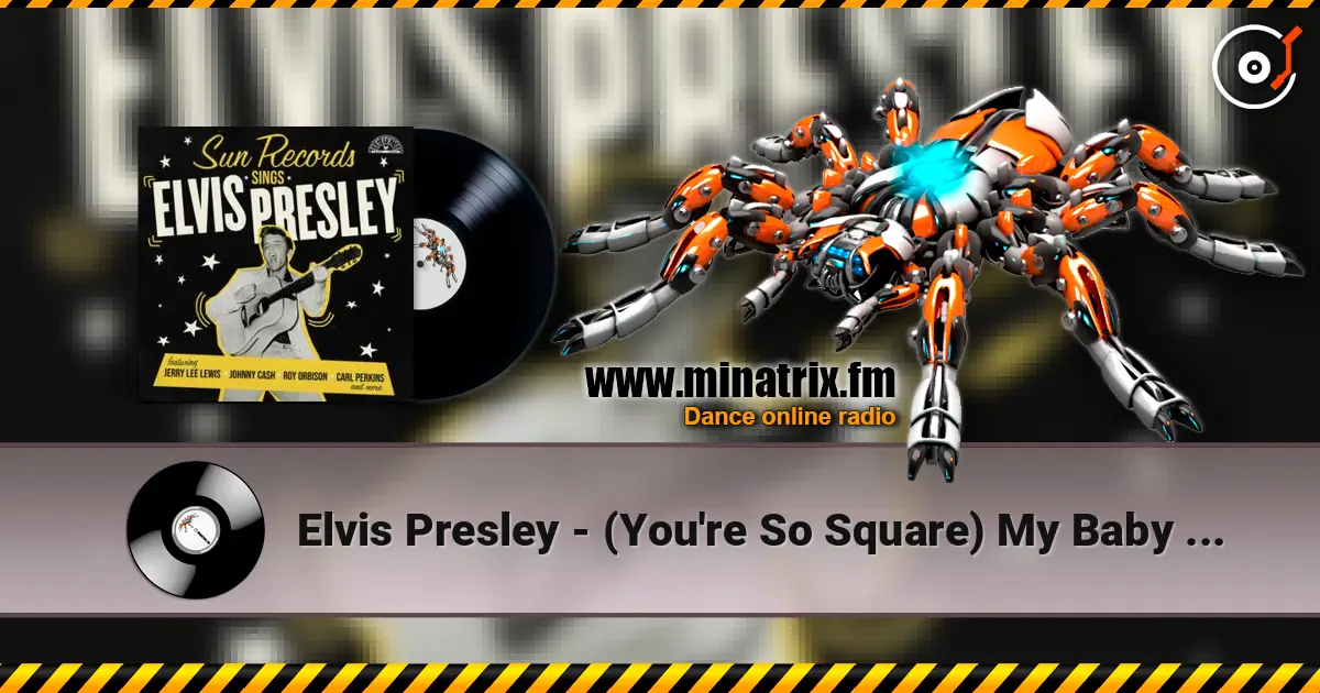Elvis Presley - (You're So Square) My Baby Don't Care слушать онлайн в высоком качестве | Minatrix.FM