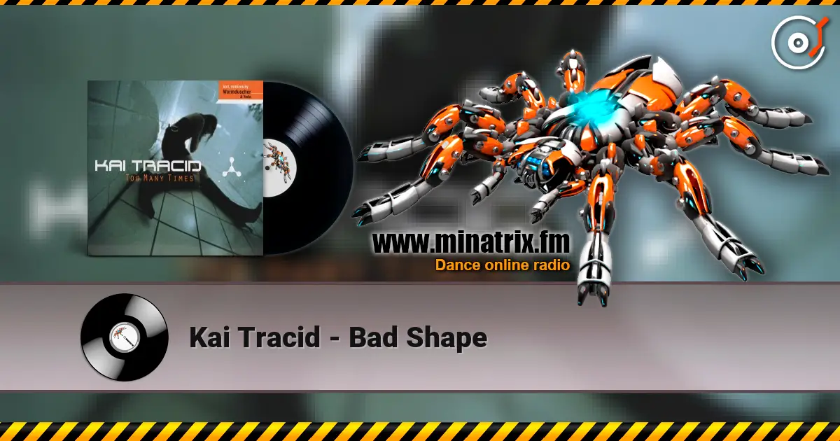 Kai Tracid - Bad Shape слухати онлайн у високій якості | Minatrix.FM