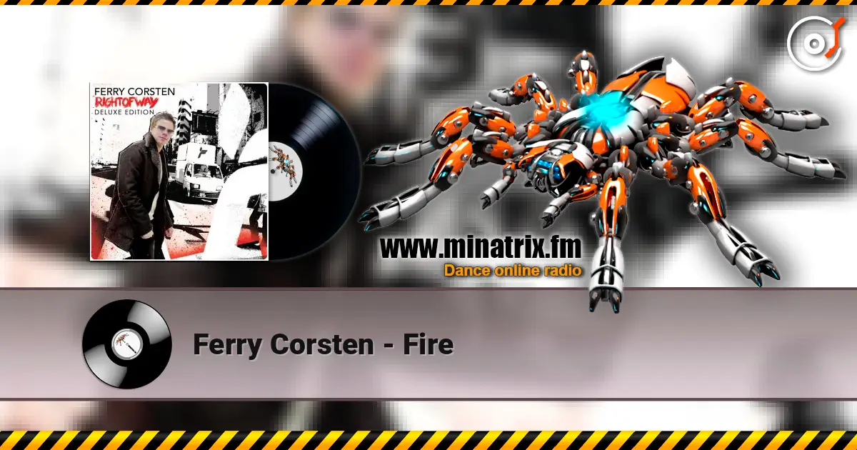 Ferry Corsten - Fire слухати онлайн у високій якості | Minatrix.FM