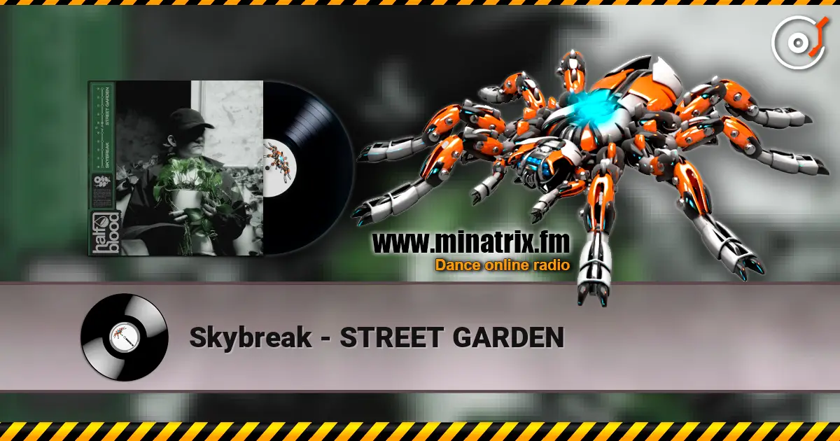 Skybreak - STREET GARDEN слушать онлайн в высоком качестве | Minatrix.FM