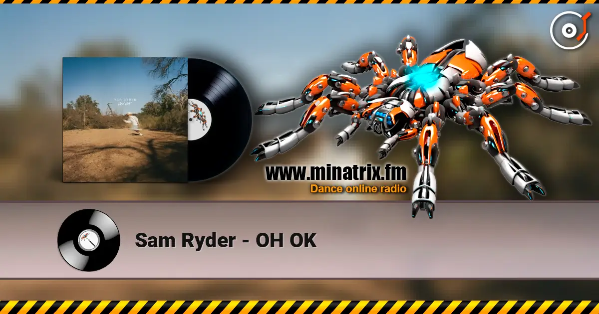 Sam Ryder - OH OK слушать онлайн в высоком качестве | Minatrix.FM