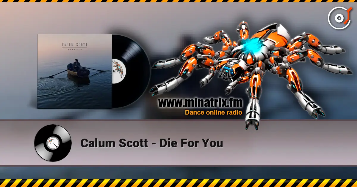 Calum Scott - Die For You слушать онлайн в высоком качестве | Minatrix.FM