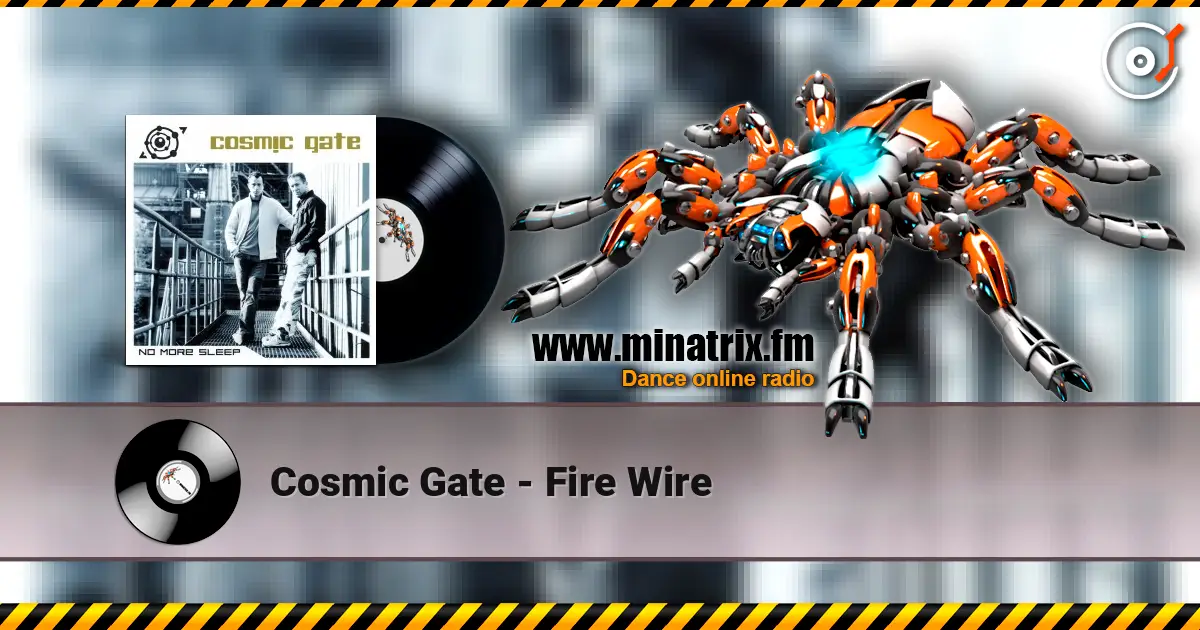 Cosmic Gate - Fire Wire 在线收听高音质 | Minatrix.FM