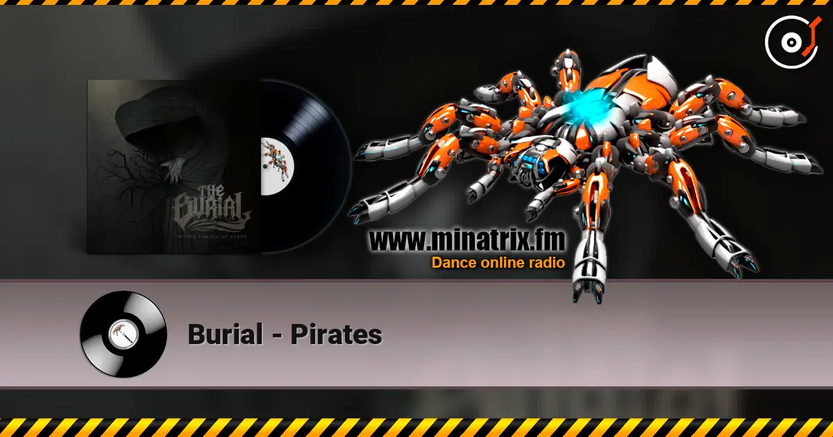 Burial - Pirates слушать онлайн в высоком качестве | Minatrix.FM