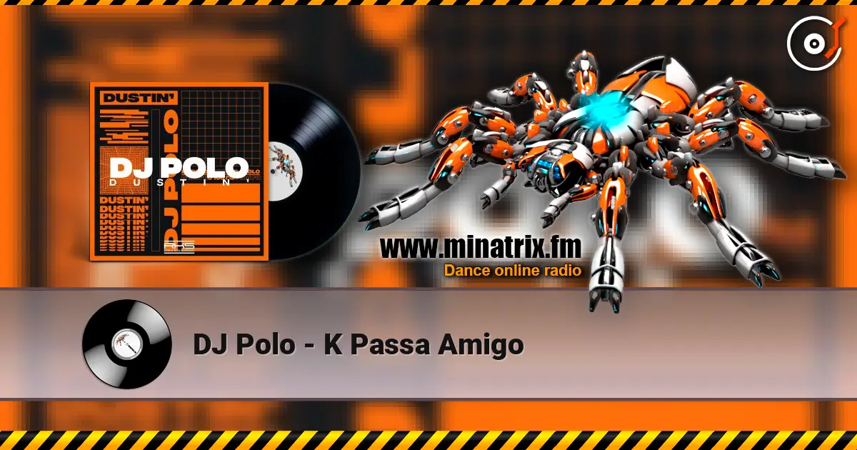 DJ Polo - K Passa Amigo escuchar en línea en alta calidad | Minatrix.FM