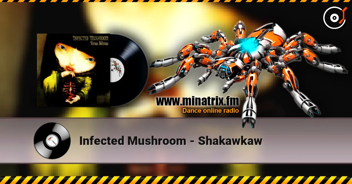 Infected Mushroom - Shakawkaw слушать онлайн в высоком качестве | Minatrix.FM