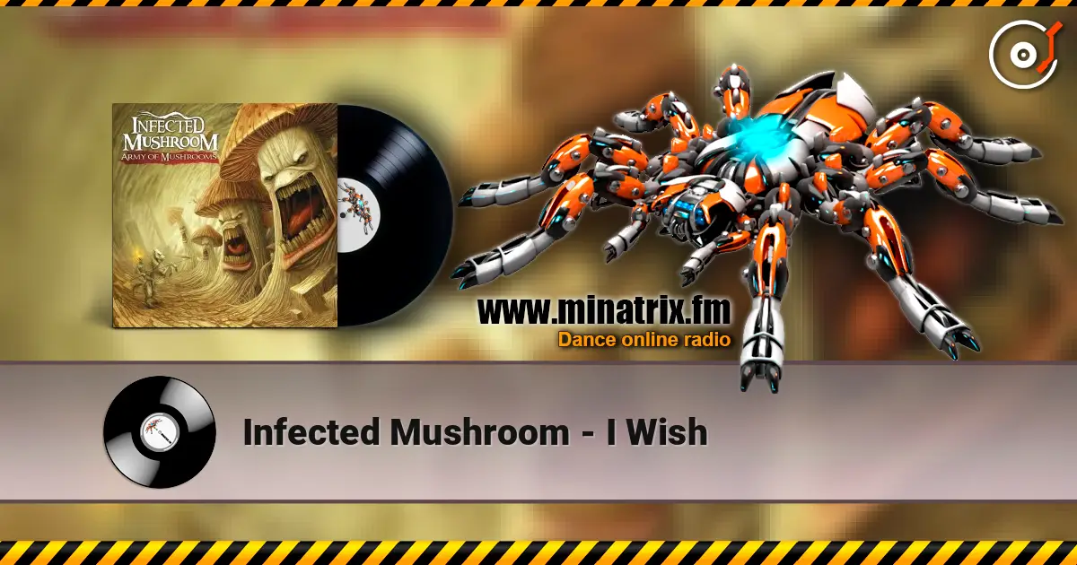 Infected Mushroom - I Wish слушать онлайн в высоком качестве | Minatrix.FM