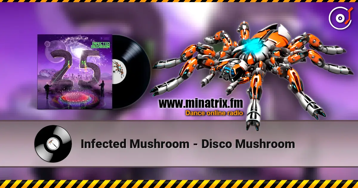 Infected Mushroom - Disco Mushroom слушать онлайн в высоком качестве | Minatrix.FM