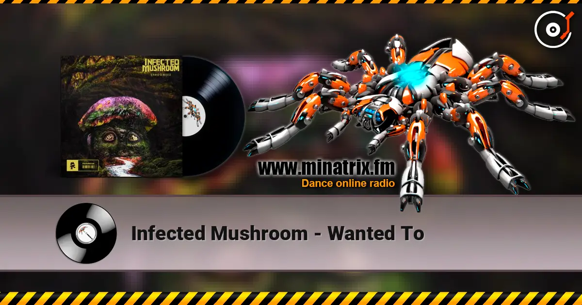 Infected Mushroom - Wanted To слушать онлайн в высоком качестве | Minatrix.FM