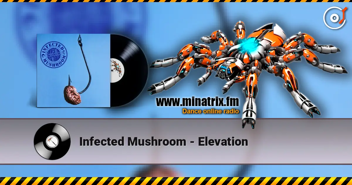 Infected Mushroom - Elevation слушать онлайн в высоком качестве | Minatrix.FM