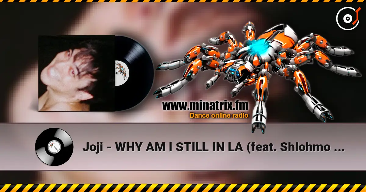 Joji - WHY AM I STILL IN LA (feat. Shlohmo & D33J) escuchar en línea en alta calidad | Minatrix.FM