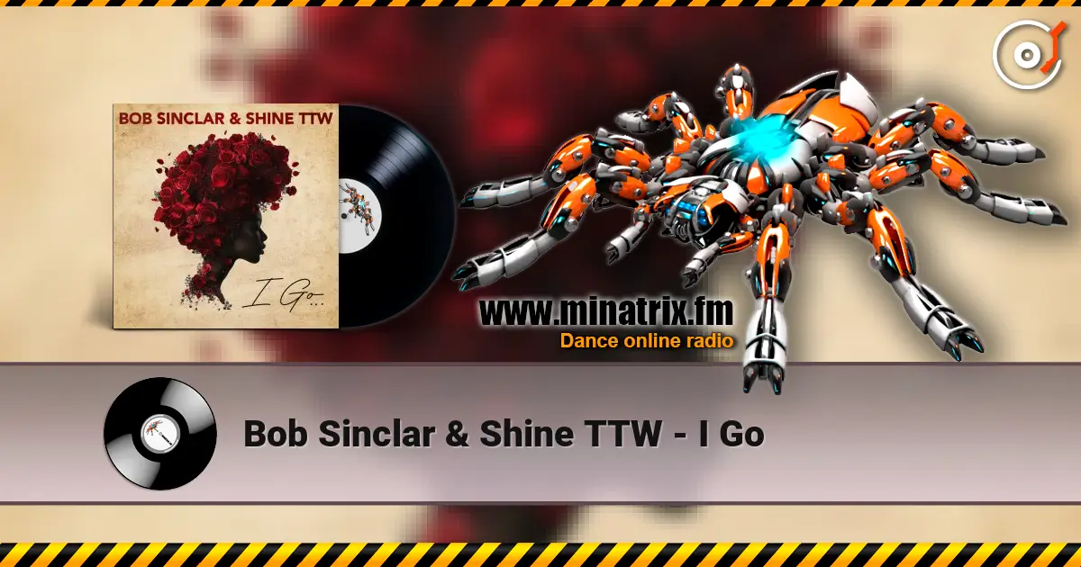 Bob Sinclar & Shine TTW - I Go слушать онлайн в высоком качестве | Minatrix.FM