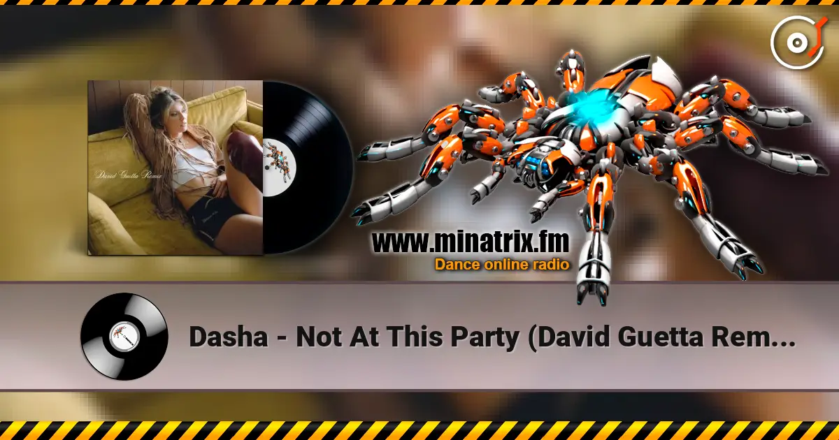 Dasha - Not At This Party (David Guetta Remix) online in hoher Qualität hören | Minatrix.FM