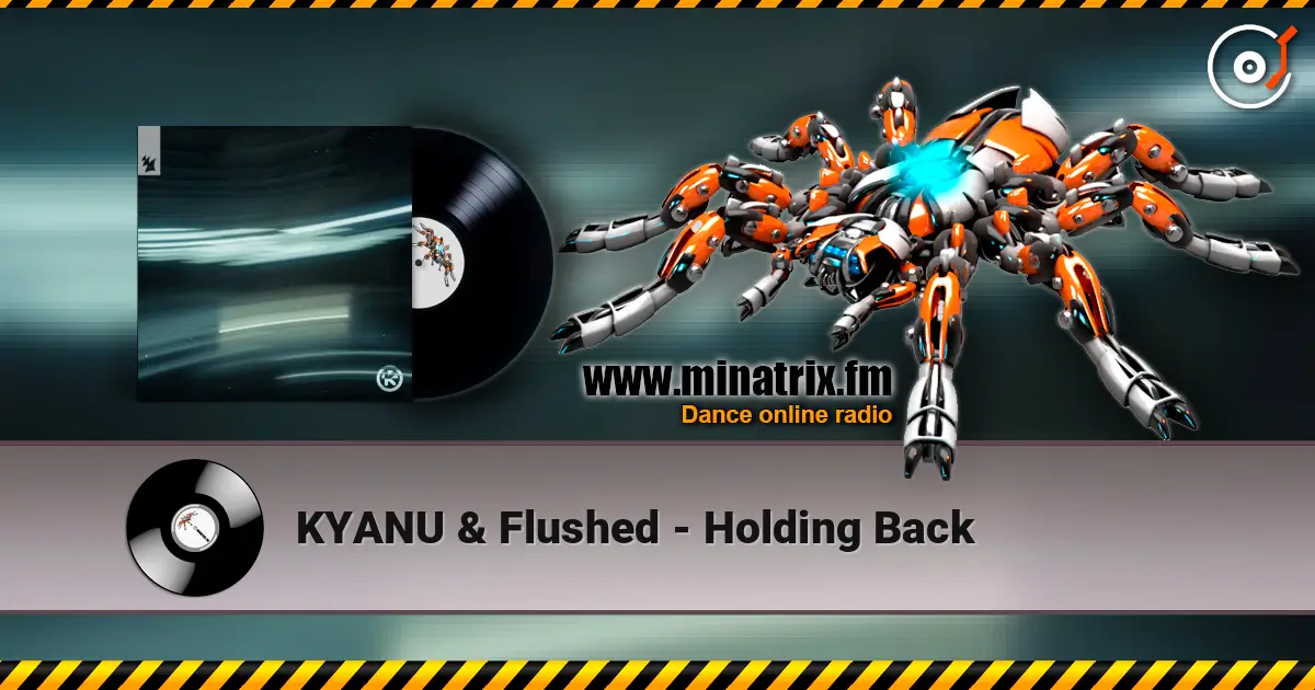 KYANU & Flushed - Holding Back слушать онлайн в высоком качестве | Minatrix.FM