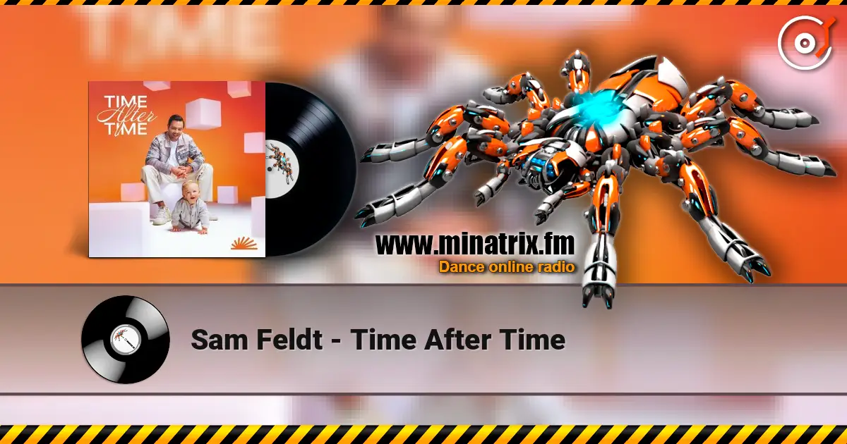 Sam Feldt - Time After Time слушать онлайн в высоком качестве | Minatrix.FM