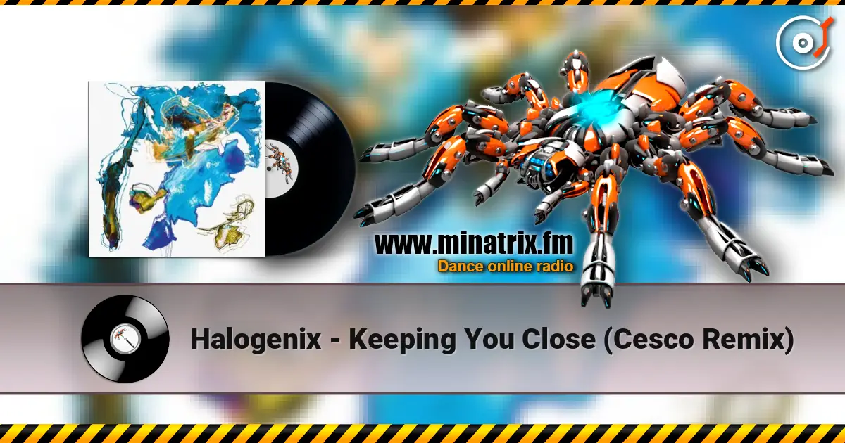 Halogenix - Keeping You Close (Cesco Remix) слушать онлайн в высоком качестве | Minatrix.FM