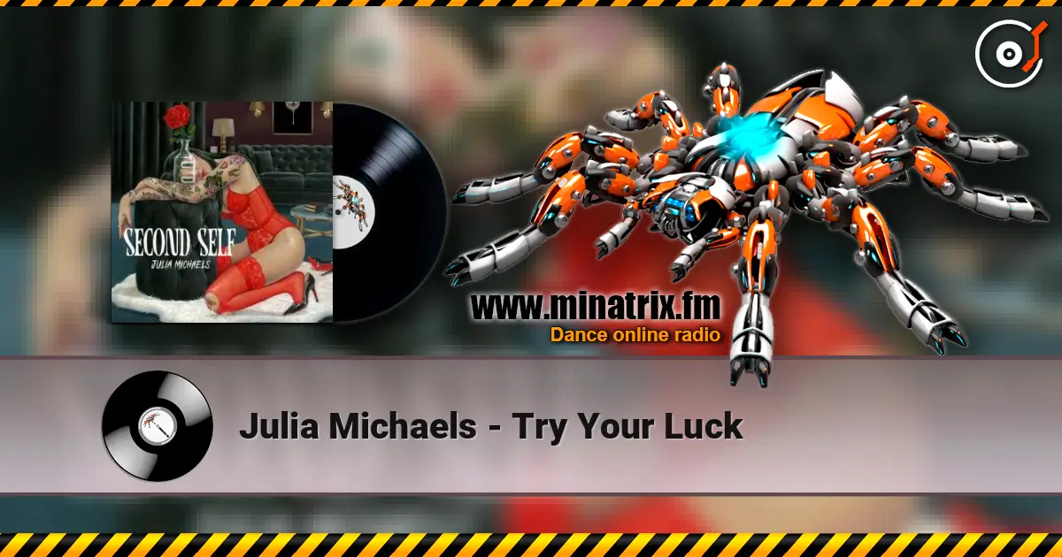 Julia Michaels - Try Your Luck слушать онлайн в высоком качестве | Minatrix.FM