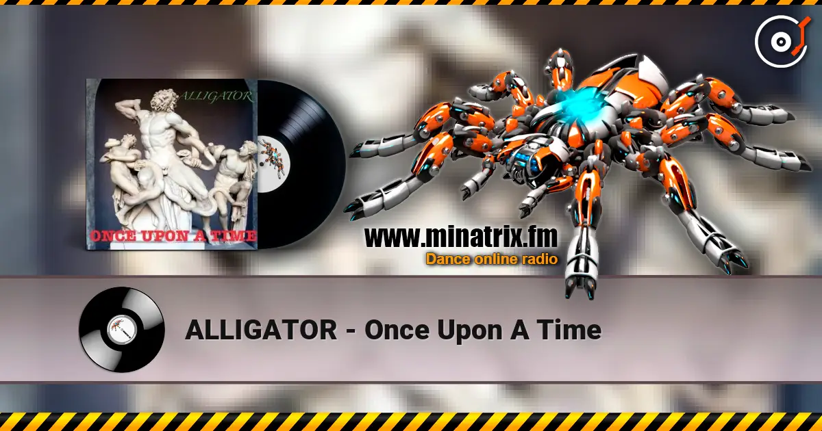 ALLIGATOR - Once Upon A Time слушать онлайн в высоком качестве | Minatrix.FM