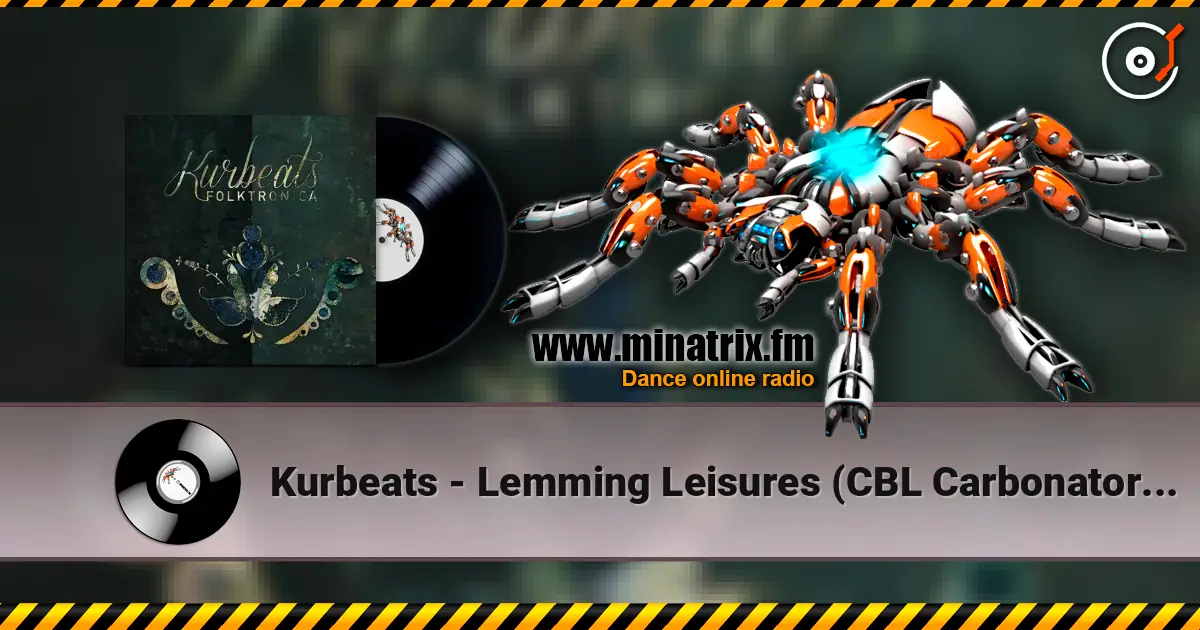 Kurbeats - Lemming Leisures (CBL Carbonator Rmx) слушать онлайн в высоком качестве | Minatrix.FM