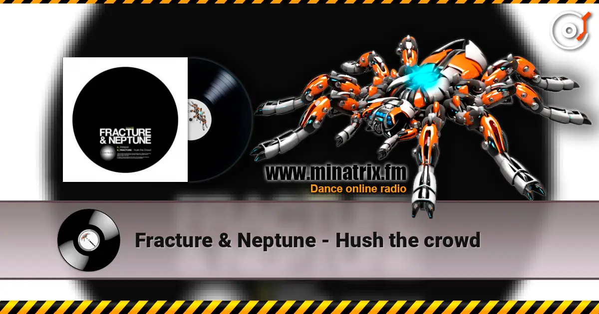 Fracture & Neptune - Hush the crowd écouter en ligne en haute qualité | Minatrix.FM