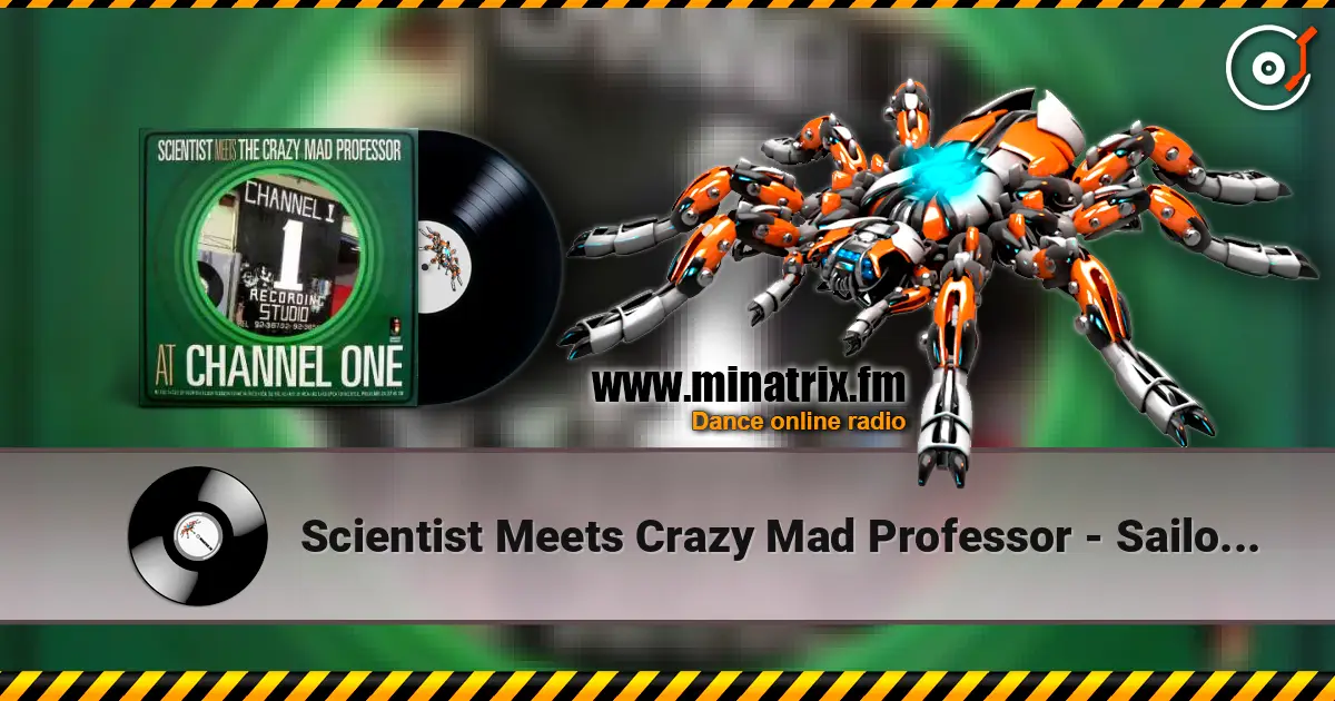 Scientist Meets Crazy Mad Professor - Sailors dub слушать онлайн в высоком качестве | Minatrix.FM
