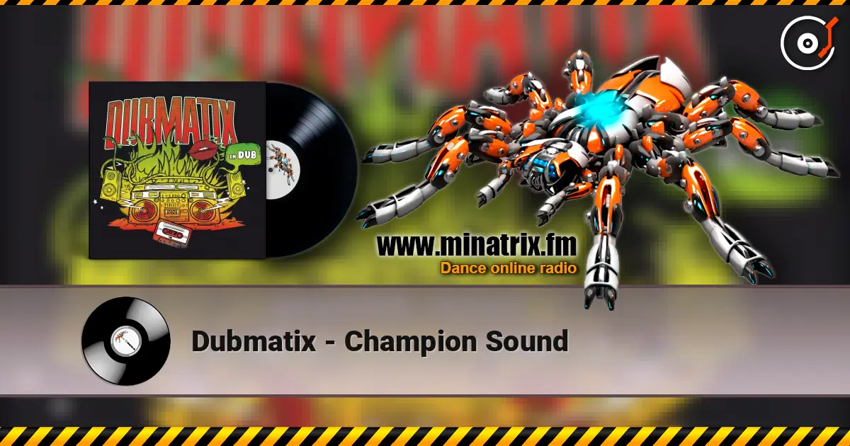 Dubmatix - Champion Sound слушать онлайн в высоком качестве | Minatrix.FM