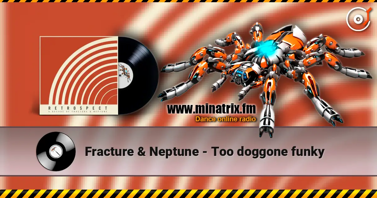 Fracture & Neptune - Too doggone funky 在线收听高音质 | Minatrix.FM