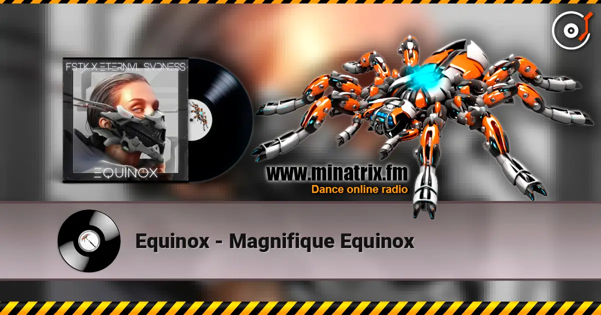 Equinox - Magnifique Equinox escuchar en línea en alta calidad | Minatrix.FM