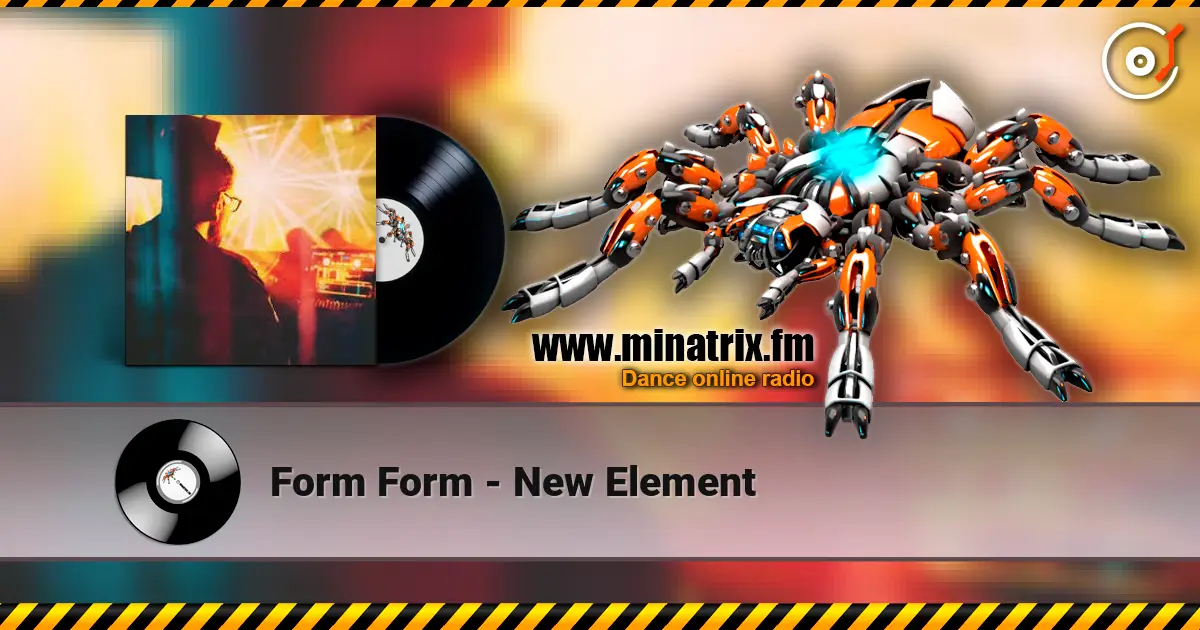 Form Form - New Element online in hoher Qualität hören | Minatrix.FM