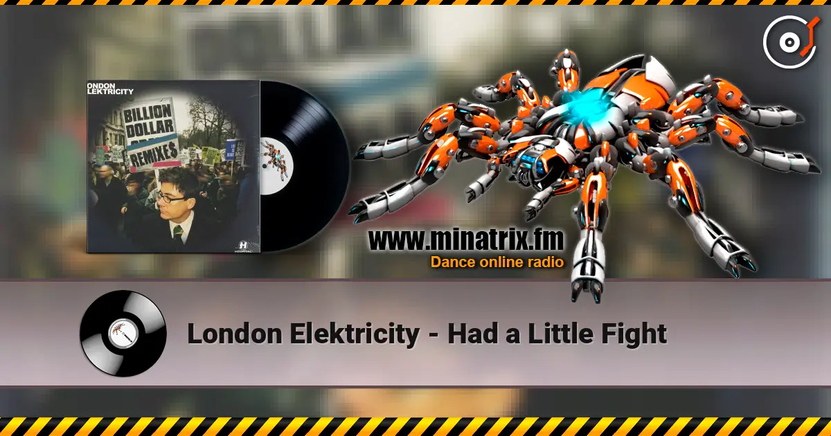 London Elektricity - Had a Little Fight escuchar en línea en alta calidad | Minatrix.FM