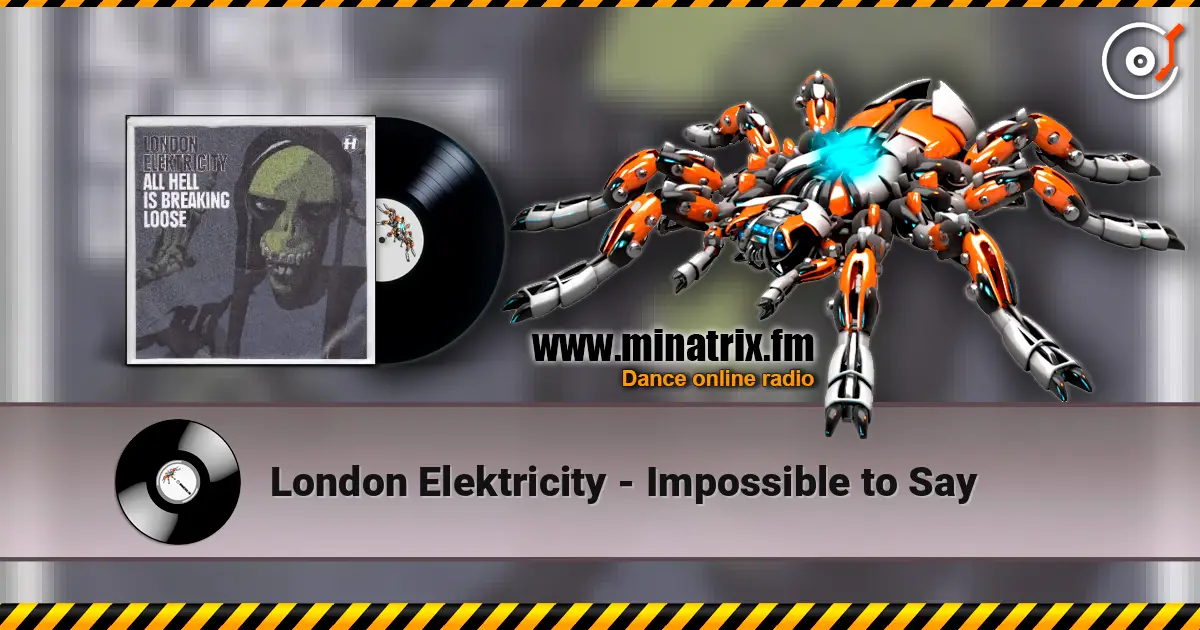 London Elektricity - Impossible to Say escuchar en línea en alta calidad | Minatrix.FM