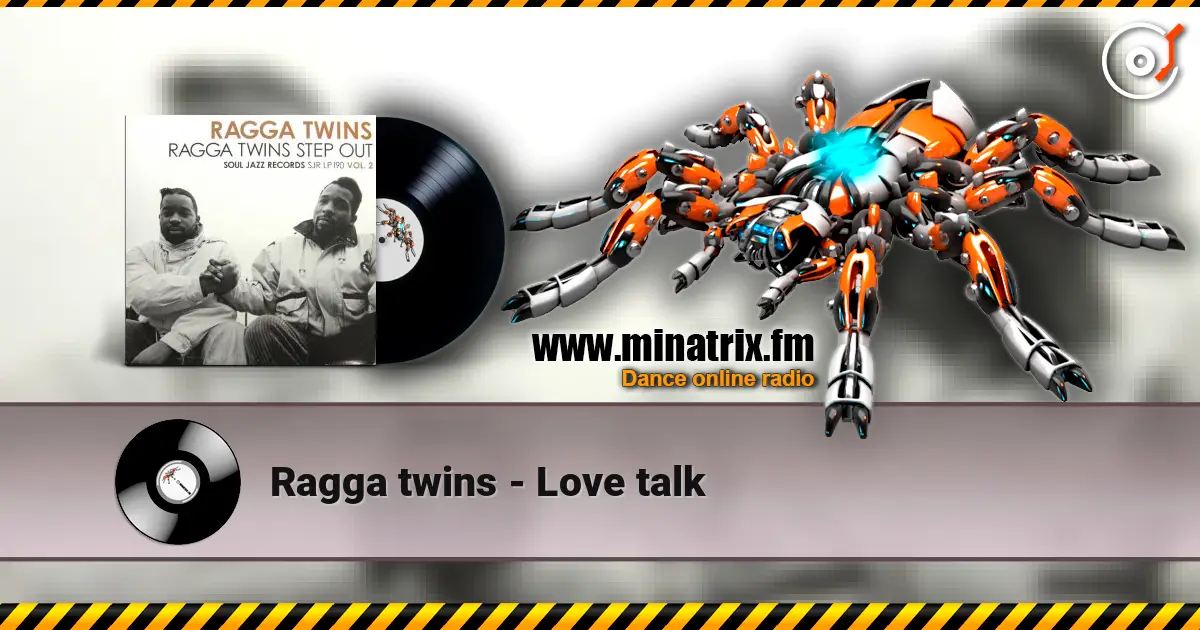 Ragga twins - Love talk слушать онлайн в высоком качестве | Minatrix.FM