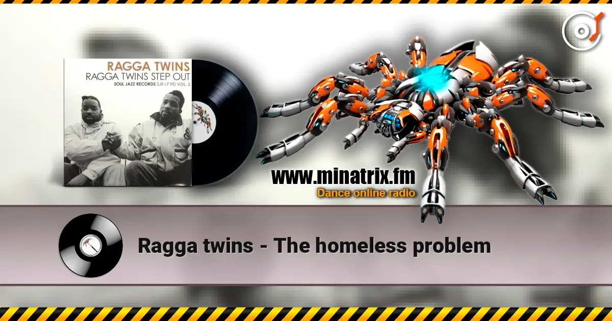 Ragga twins - The homeless problem слушать онлайн в высоком качестве | Minatrix.FM