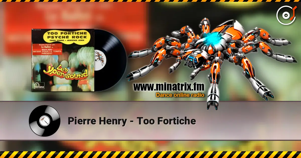 Pierre Henry - Too Fortiche escuchar en línea en alta calidad | Minatrix.FM