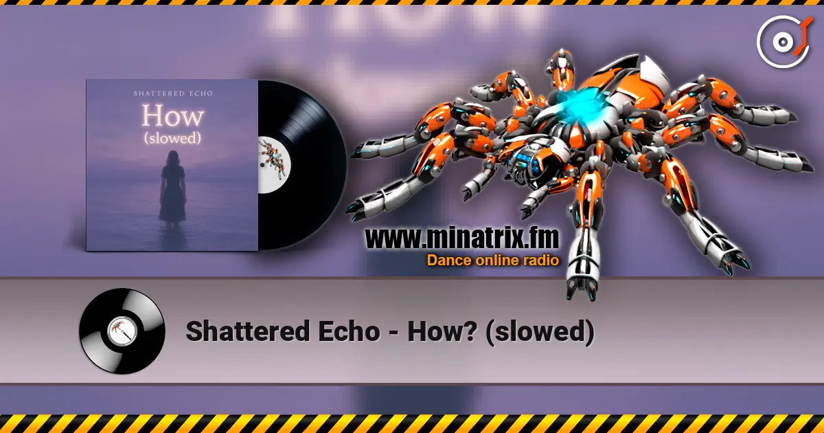Shattered Echo - How? (slowed) слушать онлайн в высоком качестве | Minatrix.FM
