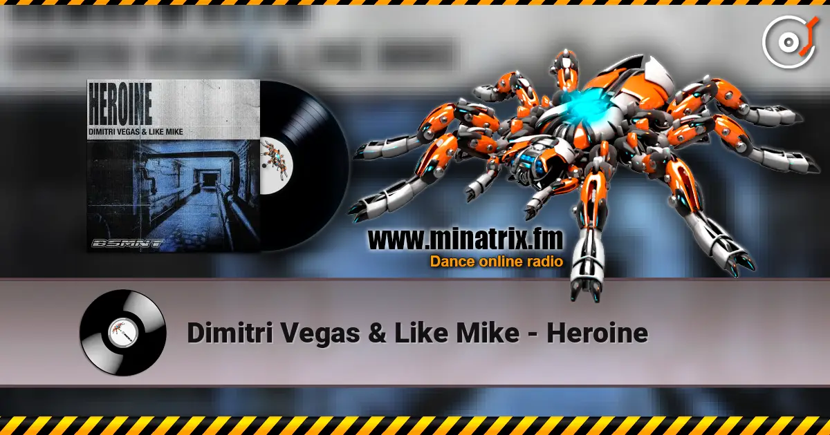 Dimitri Vegas & Like Mike - Heroine escuchar en línea en alta calidad | Minatrix.FM