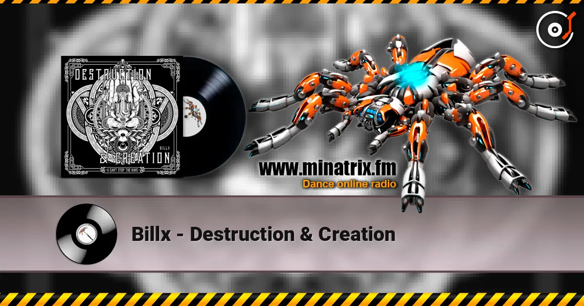Billx - Destruction & Creation online in hoher Qualität hören | Minatrix.FM