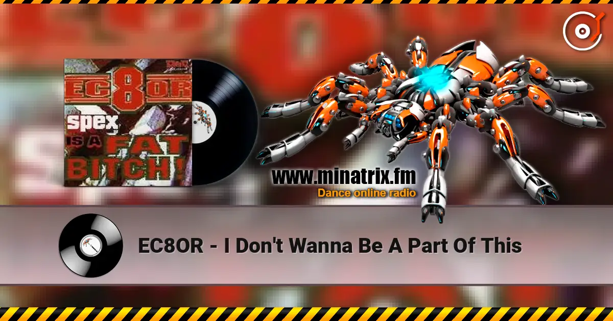 EC8OR - I Don't Wanna Be A Part Of This escuchar en línea en alta calidad | Minatrix.FM