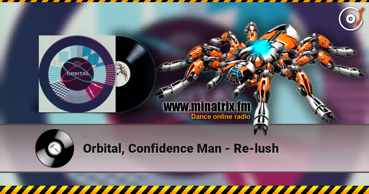 Orbital, Confidence Man - Re-lush online in hoher Qualität hören | Minatrix.FM
