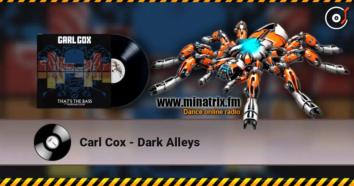 Carl Cox - Dark Alleys écouter en ligne en haute qualité | Minatrix.FM
