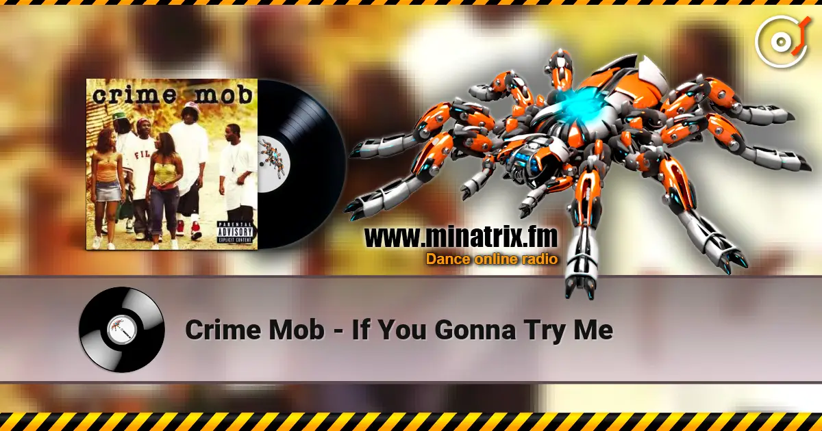 Crime Mob - If You Gonna Try Me слушать онлайн в высоком качестве | Minatrix.FM