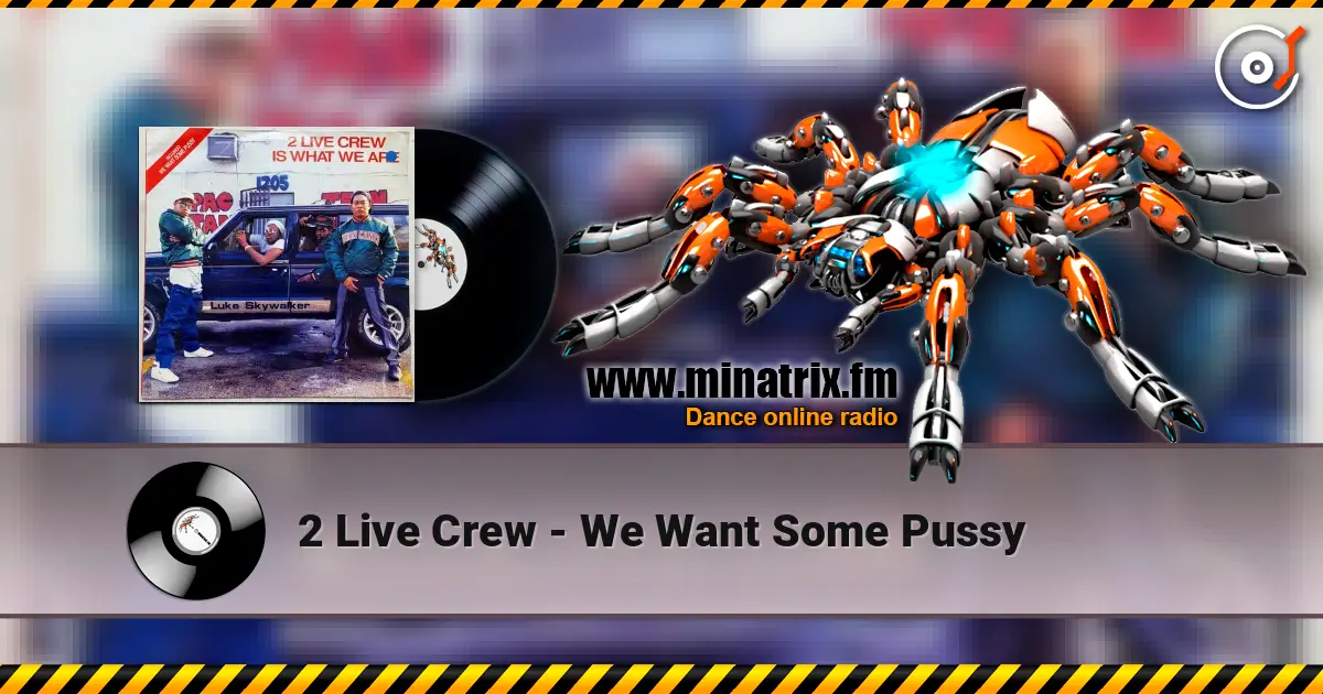 2 Live Crew - We Want Some Pussy слушать онлайн в высоком качестве | Minatrix.FM