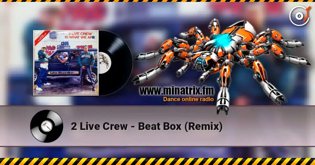 2 Live Crew - Beat Box (Remix) слушать онлайн в высоком качестве | Minatrix.FM