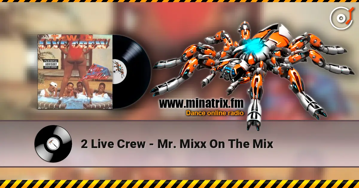 2 Live Crew - Mr. Mixx On The Mix online in hoher Qualität hören | Minatrix.FM