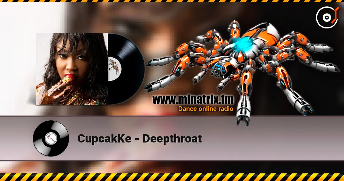CupcakKe - Deepthroat 在线收听高音质 | Minatrix.FM