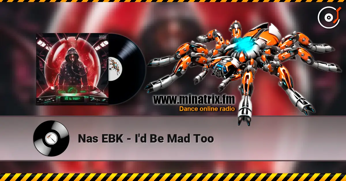 Nas EBK - I'd Be Mad Too слушать онлайн в высоком качестве | Minatrix.FM